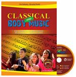 Classical and body music. Body percussion, oggetti e movimento per un ascolto attivo della musica classica. Con DVD Audio