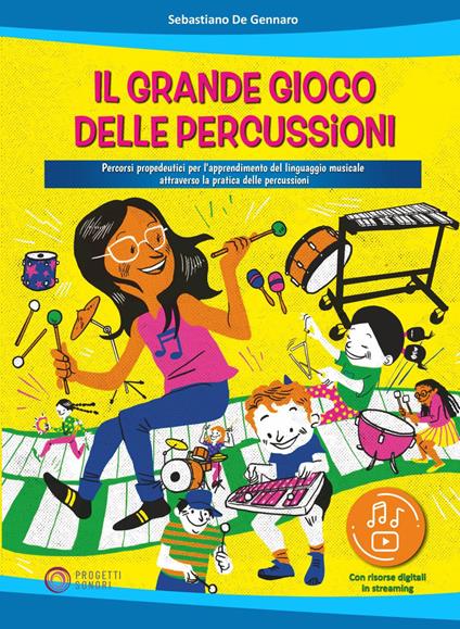 Il grande gioco delle percussioni. Percorsi propedeutici per l'apprendimento del linguaggio musicale attraverso la pratica delle percussioni. Con file audio in streaming - Sebastiano De Gennaro - copertina