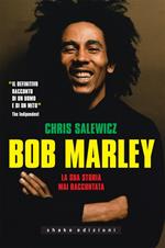 Bob Marley. La sua storia mai raccontata