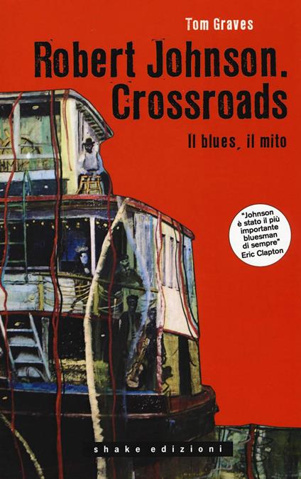 Robert Johnson. Crossroads. Il blues, il mito - Tom Graves,Giancarlo Carlotti - ebook