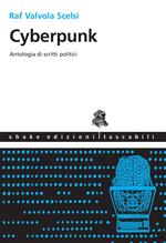 Cyberpunk. Antologia di scritti politici