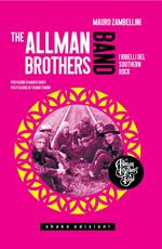 The Allman Brothers Band. I ribelli del Southern Rock