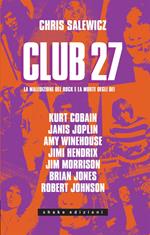 Club 27. La maledizione del rock e la morte degli dei