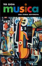 Musica. Una storia sovversiva