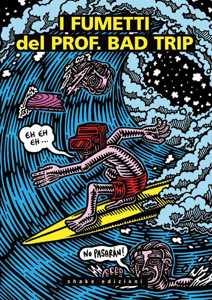 I fumetti del Prof. Bad Trip. Bad Trip comix - Prof. Bad Trip - ebook