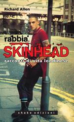 Rabbia skinhead. Racconti di vita londinese
