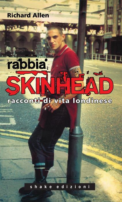 Rabbia skinhead. Racconti di vita londinese - Richard Allen,Leila Cerullo - ebook