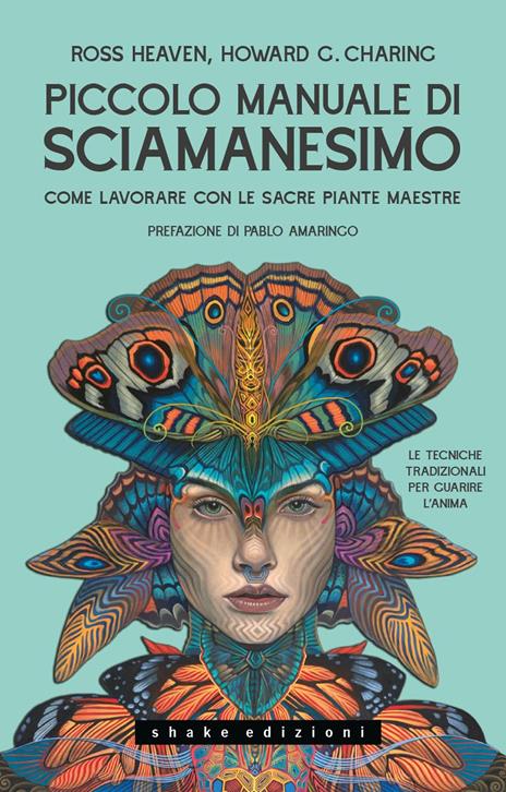 Piccolo manuale di sciamanesimo Come lavorare con le sacre Piante maestre - Ross Heaven,Howard G. Charing - copertina