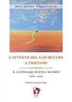 L' avvento del gas metano a Vigevano. Il carteggio Mattei-Mussini 1950-1956