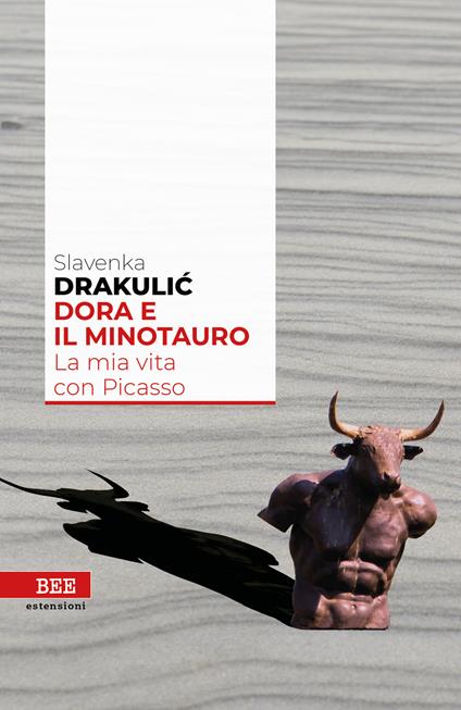 Dora e il Minotauro. La mia vita con Picasso - Slavenka Drakulic,Estera Miocic - ebook