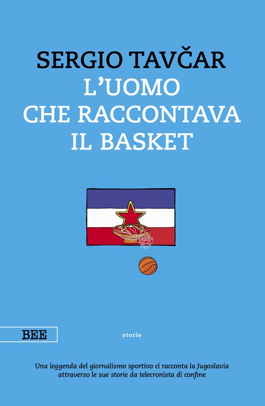 L'uomo che raccontava il basket - Sergio Tavcar - copertina