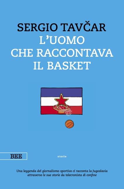 L' uomo che raccontava il basket - Sergio Tavcar - ebook