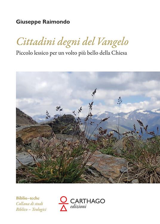 Cittadini degni del Vangelo. Piccolo lessico per un volto più bello della Chiesa - Giuseppe Raimondo - copertina