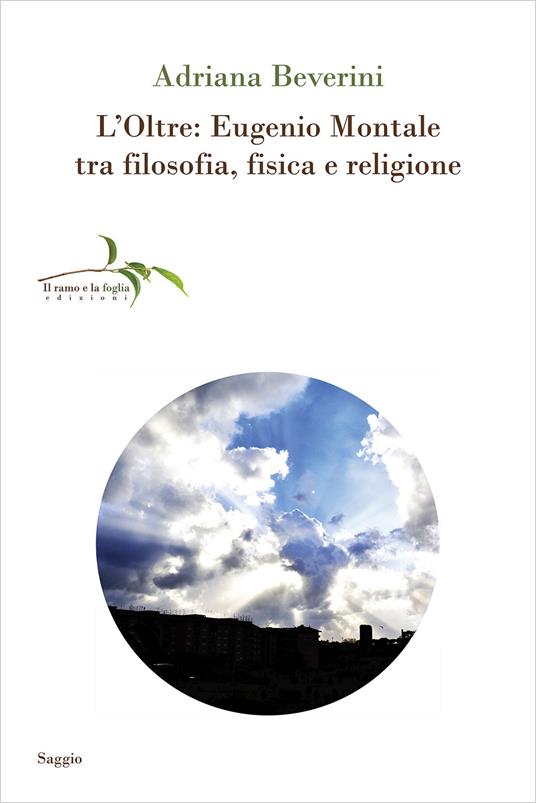 L'Oltre: Eugenio Montale tra filosofia, fisica e religione - Adriana Beverini - copertina