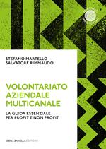 Volontariato aziendale multicanale. La guida essenziale per profit e non profit