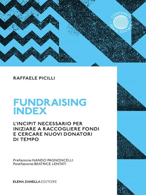 Fundraising Index. L'incipit necessario per iniziare a raccogliere fondi e cercare nuovi donatori di tempo - Raffaele Picilli - ebook