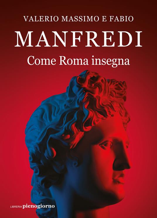 Come Roma insegna - Valerio Massimo Manfredi,Fabio E. Manfredi - copertina