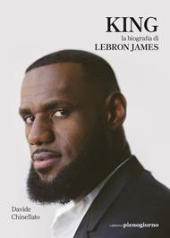 King. La biografia di Lebron James