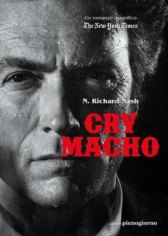 Cry macho. Ediz. italiana - N. Richard Nash - copertina