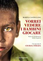 Vorrei vedere i bambini giocare. Storie di un'infermiera dentro la guerra