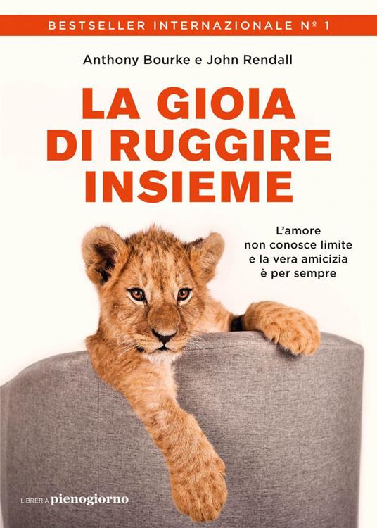 La gioia di ruggire insieme - Anthony Bourke,John Rendall,Ilaria Maggioni - ebook