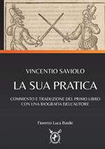 Vincentio Saviolo. La sua pratica. Commento e traduzione del primo libro con una biografia dell'autore