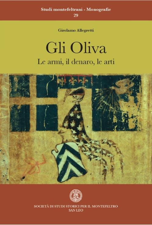 Gli Oliva. Le armi, il denaro, le arti - Girolamo Allegretti - copertina