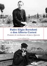 Padre Eligio Bortolotti e don Alberto Cortesi. Promotori di conciliazione e di pace a Querceto