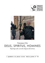 Deus, Spiritus, Homines. Reportage sulle comunità religiose del territorio. Ediz. illustrata