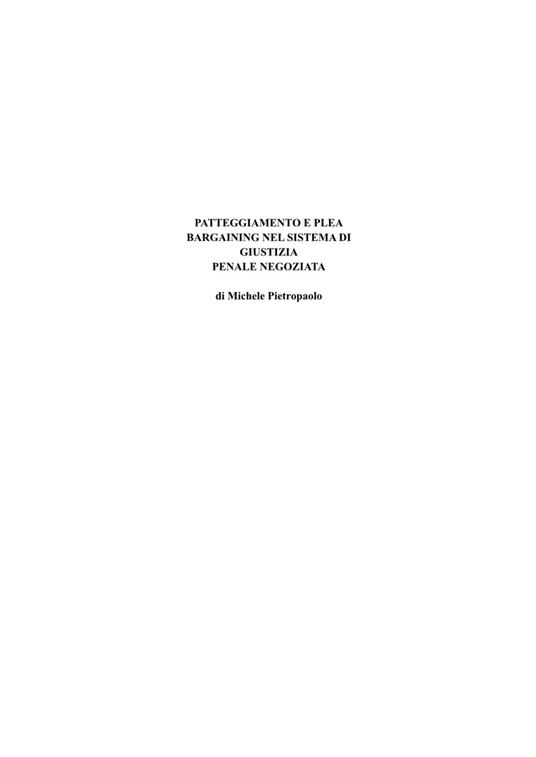 Patteggiamento e plea bargaining nel sistema di giustizia penale negoziata - Michele Pietropaolo - copertina