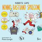 Nonno Bastiano sprecone. Ediz. a caratteri grandi