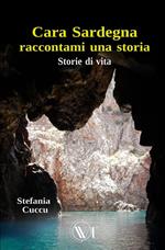 Cara Sardegna raccontami una storia. Storie di vita