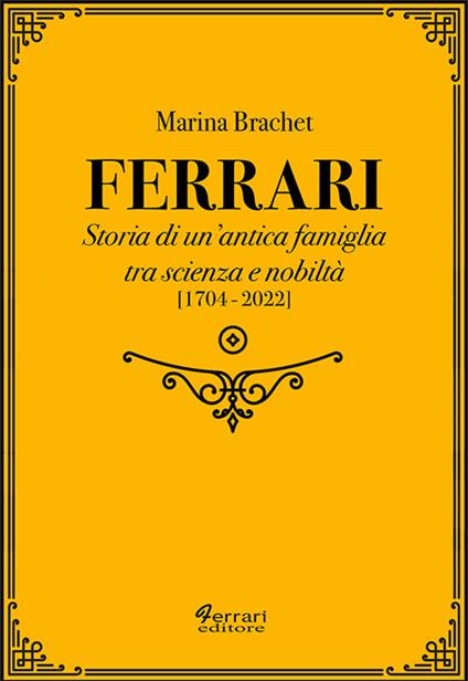 Ferrari. Storia di un'antica famiglia tra scienza e nobiltà. Vol. 2 - Marina Brachet - copertina