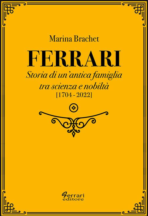 Ferrari. Storia di un'antica famiglia tra scienza e nobiltà. Vol. 2 - Marina Brachet - copertina