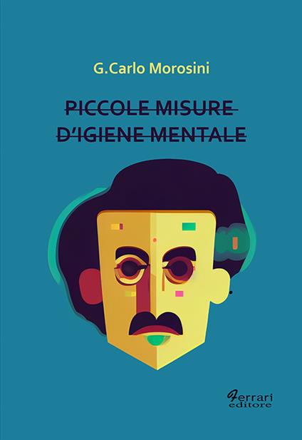 Piccole misure d'igiene mentale - G. Carlo Morosini - copertina
