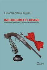 Inchiostro e lupare. Intellettuali e potere tra briganti e galantuomini