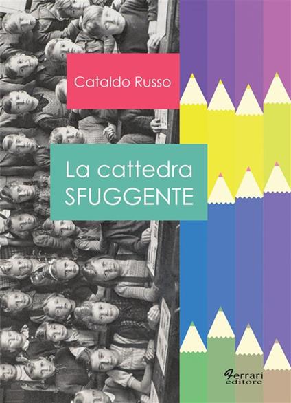 La cattedra sfuggente - Cataldo Russo - ebook