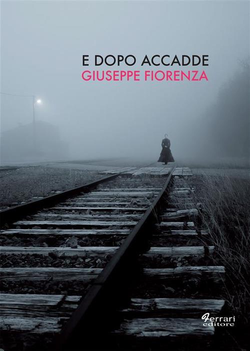 E dopo accadde - Giuseppe Fiorenza - ebook