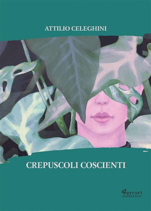 Crepuscoli coscienti - Attilio Celeghini - ebook