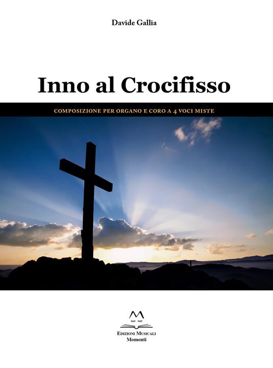 Inno al Crocifisso. Composizione per organo e coro a 4 voci miste. Partitura - Davide Gallia - copertina