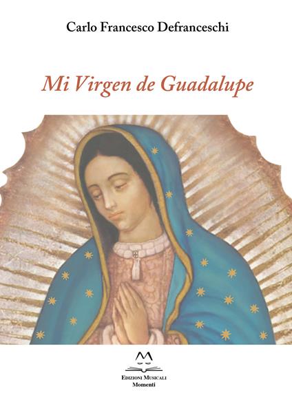 Mi Virgen de Guadalupe. Per voce e due chitarre - Defranceschi Carlo Francesco - copertina
