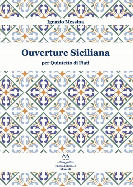 Ouverture siciliana. Per quintetto di fiati. Partitura - Ignazio Messina - copertina