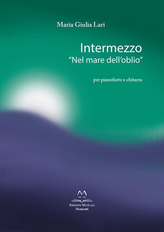Intermezzo «Nel mare dell'oblio». Per pianoforte e chitarra. Partitura - Maria Giulia Lari - copertina