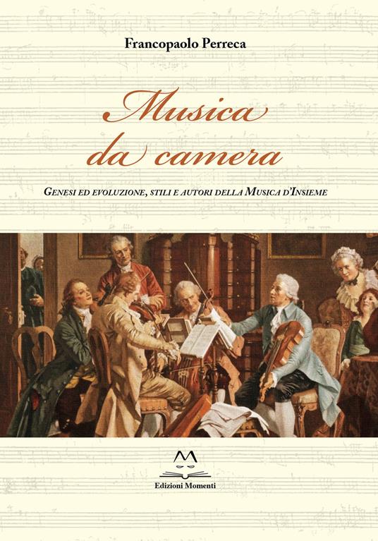 Musica da camera. Genesi ed evoluzione, stili e autori della musica d'insieme - Francopaolo Perreca - copertina
