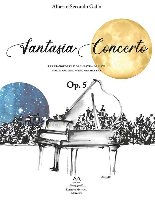 Fantasia Concerto. Op. 5 per pianoforte e orchestra di fiati. Spartito. Ediz. italiana e inglese - Alberto Secondo Gallo - copertina