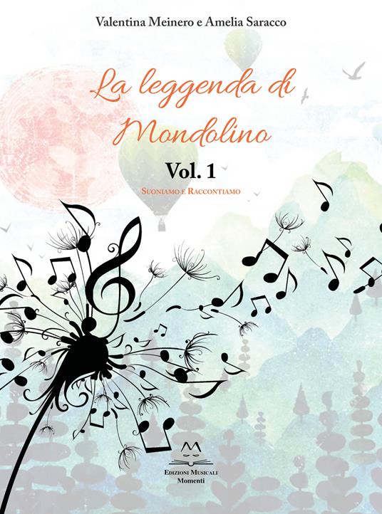 La leggenda di Mondolino. Vol. 1: Suoniamo e raccontiamo. - Valentina Meinero,Amelia Saracco - copertina