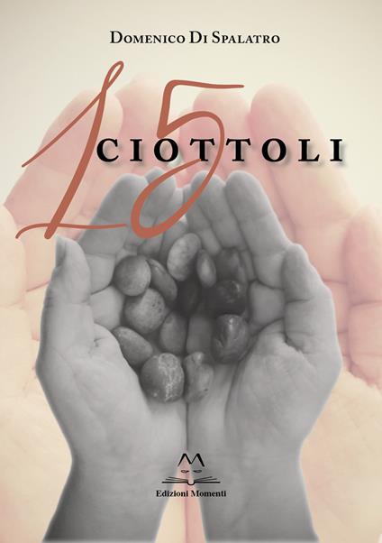 15 ciottoli - Domenico Di Spalatro - copertina