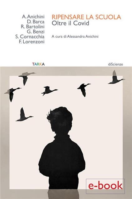 Ripensare la scuola. Oltre il Covid - Alessandra Anichini - ebook