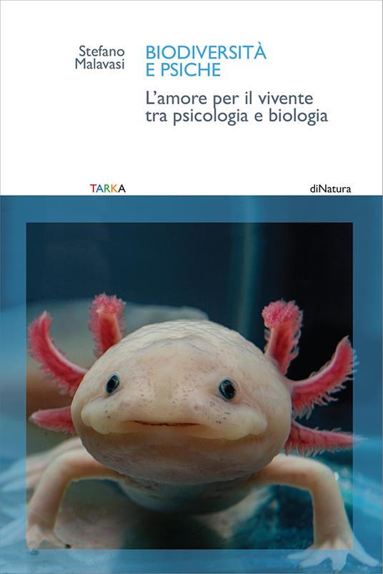 Biodiversità e psiche. L'amore per il vivente tra psicologia e biologia - Stefano Malavasi - copertina