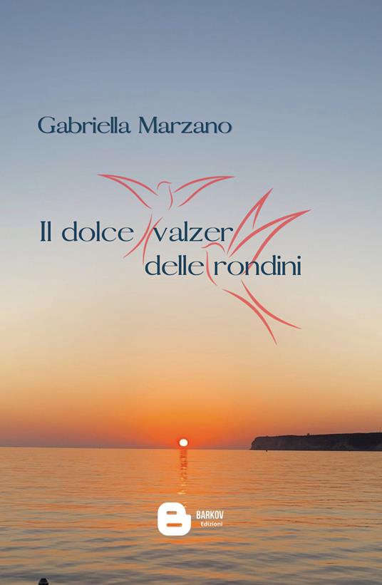 Il dolce valzer delle rondini. Nuova ediz. - Gabriella Marzano - copertina